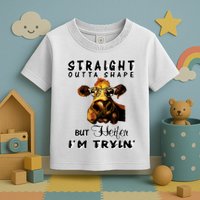 Straight Outta Shape But Heifer I Am Trying Toddler T-Shirt
