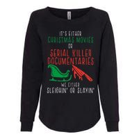 Sleighin Or Slayin Christmas Movie Funny Xmas Women Womens California Wash Sweatshirt