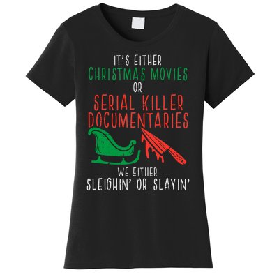 Sleighin Or Slayin Christmas Movie Funny Xmas Women Women's T-Shirt