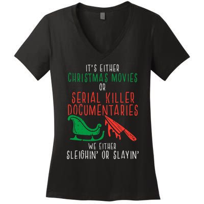 Sleighin Or Slayin Christmas Movie Funny Xmas Women Women's V-Neck T-Shirt