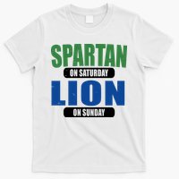 Spartan On Saturday Lion On Sunday T-Shirt