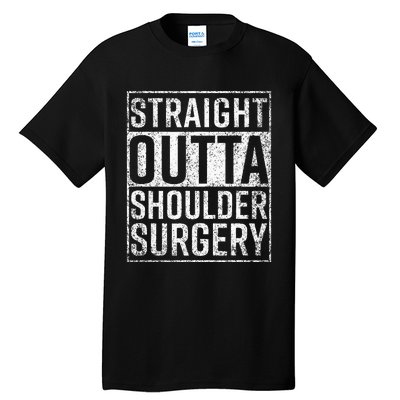 Straight Outta Shoulder Surgery Funny Get Well Gift Tall T-Shirt