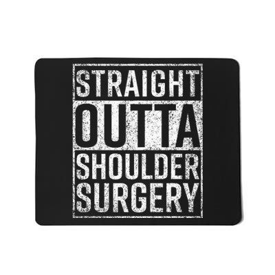 Straight Outta Shoulder Surgery Funny Get Well Gift Mousepad