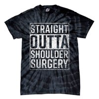 Straight Outta Shoulder Surgery Funny Get Well Gift Tie-Dye T-Shirt