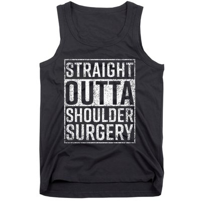 Straight Outta Shoulder Surgery Funny Get Well Gift Tank Top