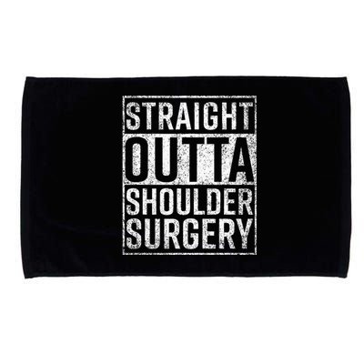 Straight Outta Shoulder Surgery Funny Get Well Gift Microfiber Hand Towel