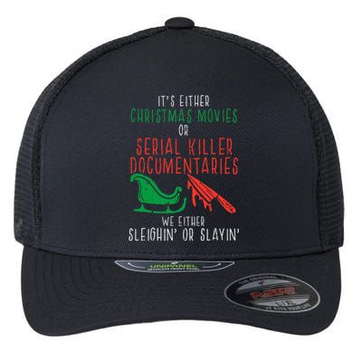 Sleighin Or Slayin Christmas Movie Funny Xmas Flexfit Unipanel Trucker Cap