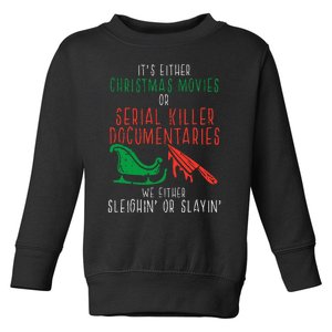 Sleighin Or Slayin Christmas Movie Funny Xmas Toddler Sweatshirt