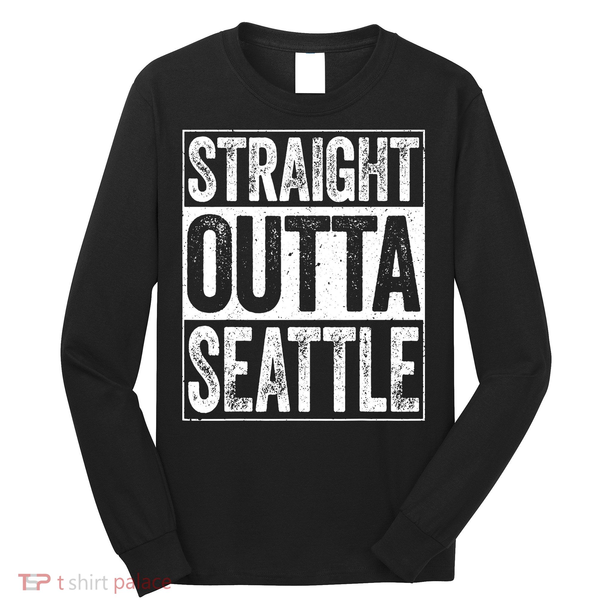 Straight Outta Seattle Washington Long Sleeve Shirt