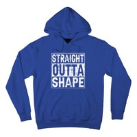 Straight Outta Shape Workout Quote Joke Motivational Cute Gift Hoodie