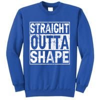 Straight Outta Shape Workout Quote Joke Motivational Cute Gift Sweatshirt