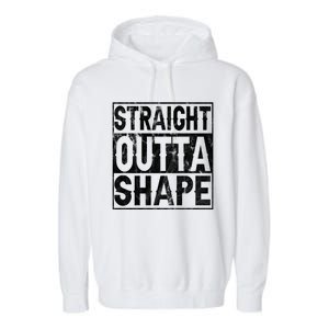 Straight Outta Shape Workout Quote Joke Motivational Cute Gift Garment-Dyed Fleece Hoodie