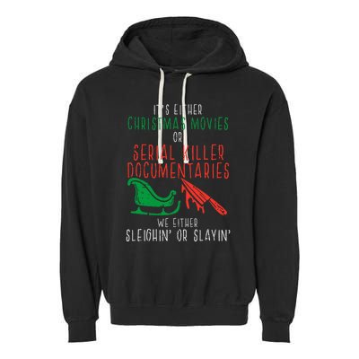 Sleighin Or Slayin Christmas Movie Funny Xmas Garment-Dyed Fleece Hoodie