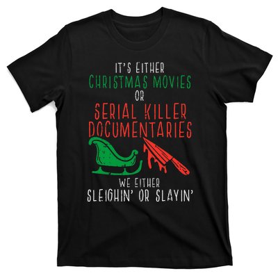 Sleighin Or Slayin Christmas Movie Funny Xmas T-Shirt