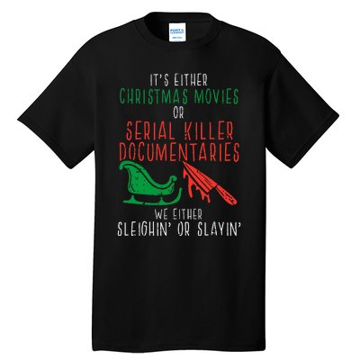 Sleighin Or Slayin Christmas Movie Funny Xmas Tall T-Shirt