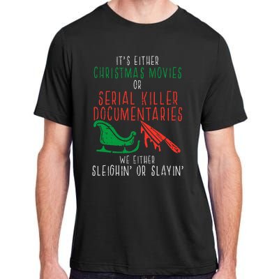 Sleighin Or Slayin Christmas Movie Funny Xmas Adult ChromaSoft Performance T-Shirt