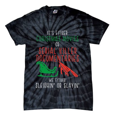 Sleighin Or Slayin Christmas Movie Funny Xmas Tie-Dye T-Shirt