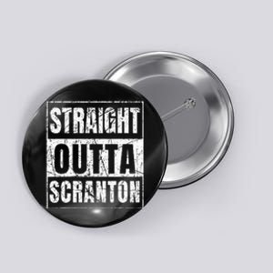 Straight Outta Scranton Pennsylvania Button