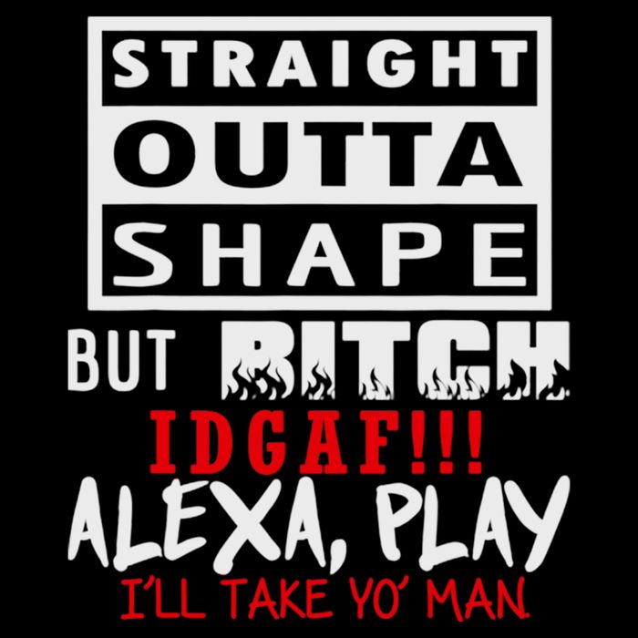 Straight Outta Shape But Bitch Idgaf Ill Take Yo Man Cooling Performance Crew T-Shirt