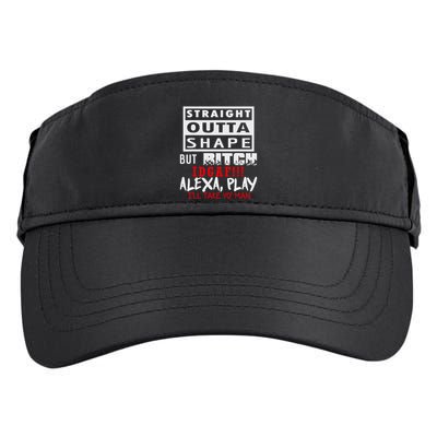 Straight Outta Shape But Bitch Idgaf Ill Take Yo Man Adult Drive Performance Visor