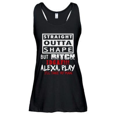 Straight Outta Shape But Bitch Idgaf Ill Take Yo Man Ladies Essential Flowy Tank