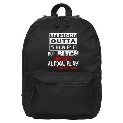 Straight Outta Shape But Bitch Idgaf Ill Take Yo Man 16 in Basic Backpack