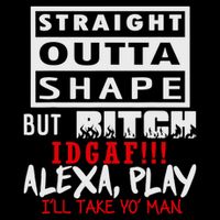 Straight Outta Shape But Bitch Idgaf Ill Take Yo Man Youth Performance Sprint T-Shirt
