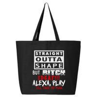 Straight Outta Shape But Bitch Idgaf Ill Take Yo Man 25L Jumbo Tote