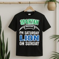 Spartan On Saturday Lion On Sunday Detroit Won T-Shirt