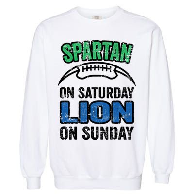 Spartan On Saturday Lion On Sunday Detroit Won Garment-Dyed Sweatshirt