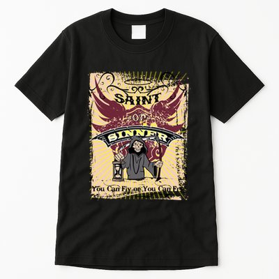 Saint Or Sinner You Can Fly Or You Can Fry! Tall T-Shirt