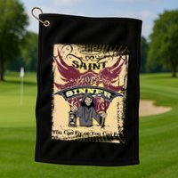 Saint Or Sinner You Can Fly Or You Can Fry! Golf Towel