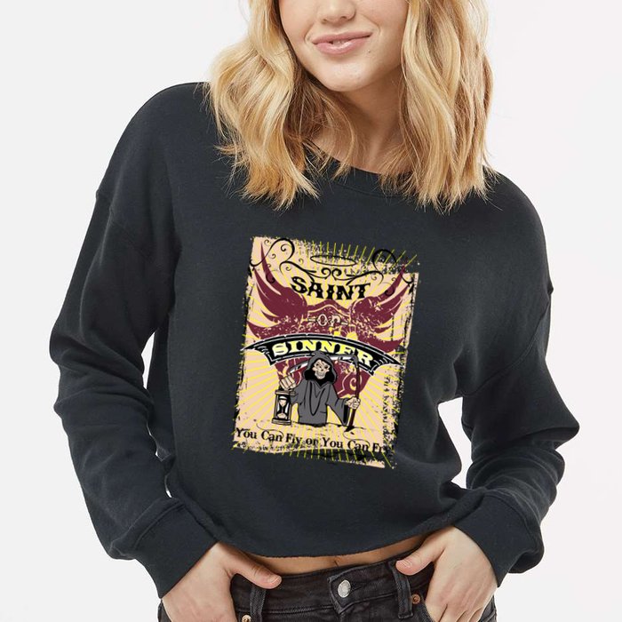 Saint Or Sinner You Can Fly Or You Can Fry! Cropped Pullover Crew