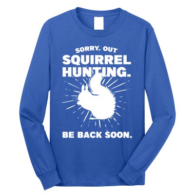 Sorry Out Squirrel Hunting Squirrel Hunting Gift Long Sleeve Shirt