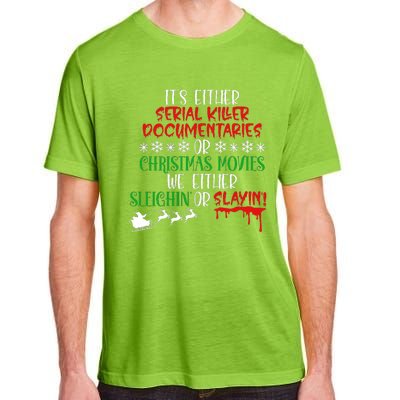 Sleighin Or Slayin Christmas Movie Funny Serial Xmas Cute Gift Adult ChromaSoft Performance T-Shirt