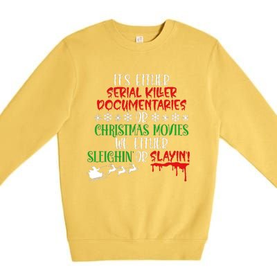 Sleighin Or Slayin Christmas Movie Funny Serial Xmas Cute Gift Premium Crewneck Sweatshirt