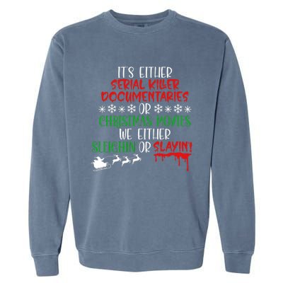 Sleighin Or Slayin Christmas Movie Funny Serial Xmas Cute Gift Garment-Dyed Sweatshirt