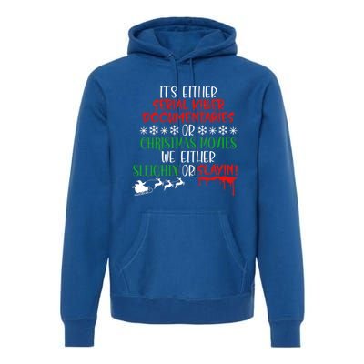 Sleighin Or Slayin Christmas Movie Funny Serial Xmas Cute Gift Premium Hoodie