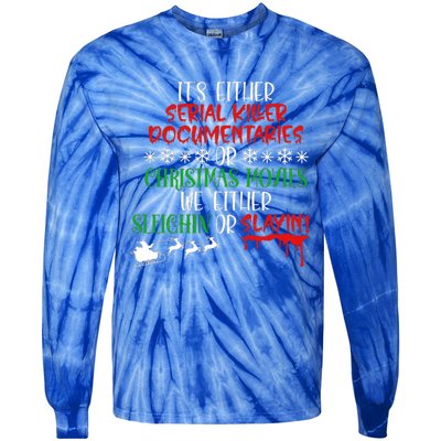 Sleighin Or Slayin Christmas Movie Funny Serial Xmas Cute Gift Tie-Dye Long Sleeve Shirt