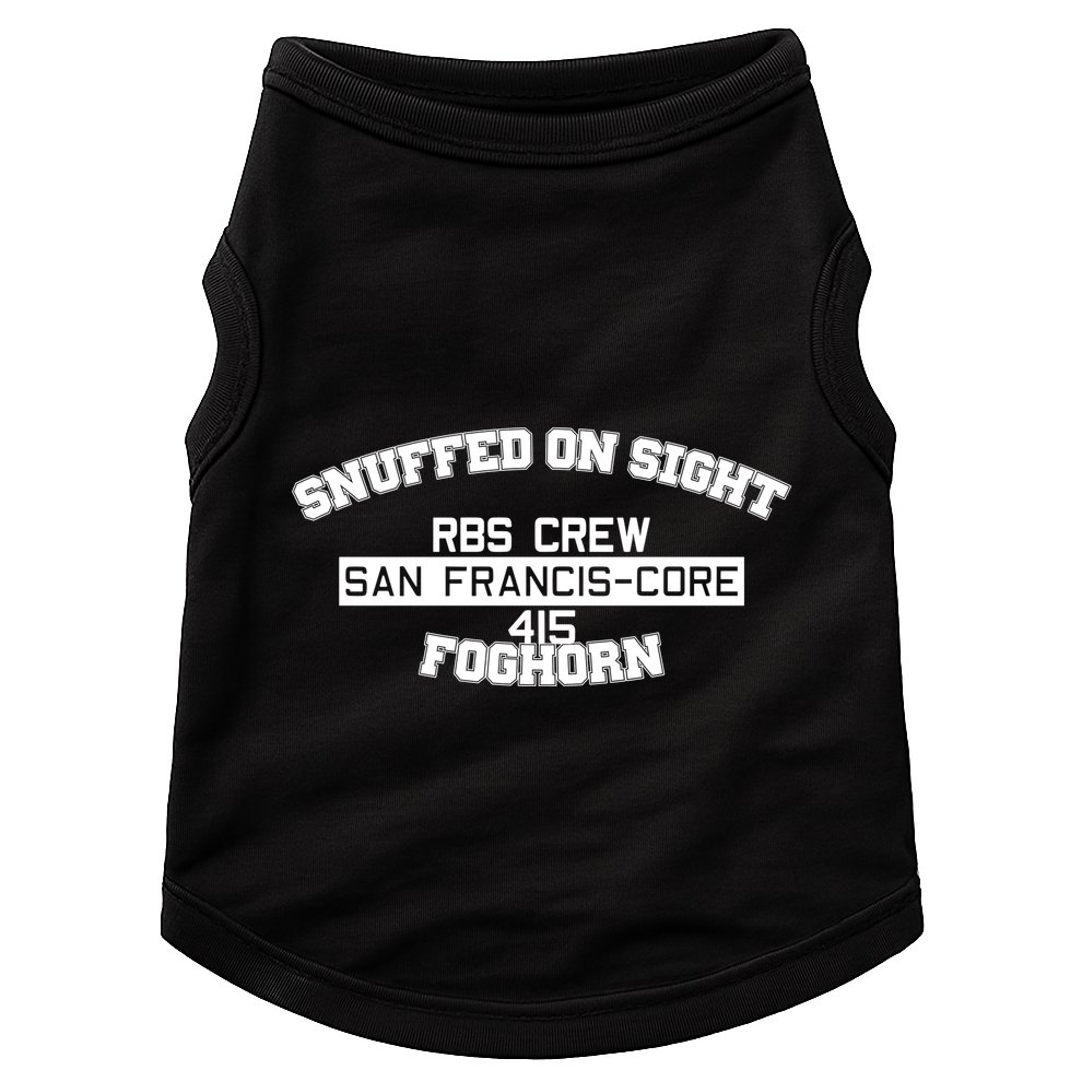Snuffed On Sight Rbs Crew San Francis Core 415 Foghorn Doggie Tank