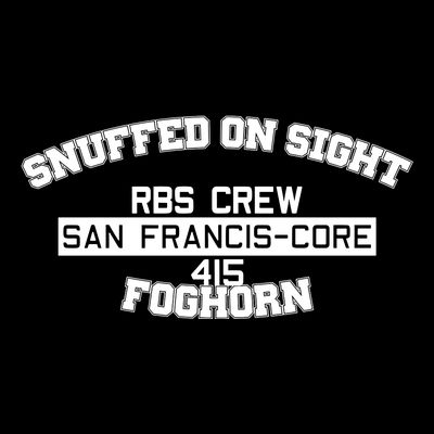 Snuffed On Sight Rbs Crew San Francis Core 415 Foghorn T-Shirt