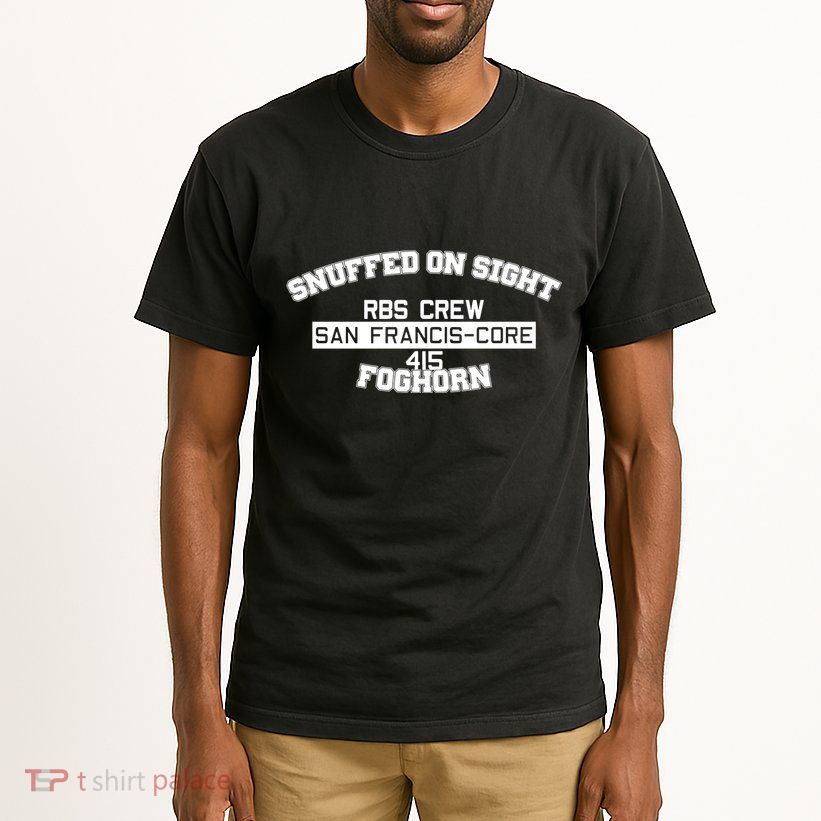 Snuffed On Sight Rbs Crew San Francis Core 415 Foghorn Tall T-Shirt