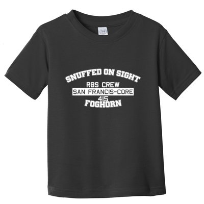 Snuffed On Sight Rbs Crew San Francis Core 415 Foghorn Toddler T-Shirt