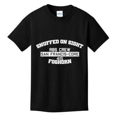 Snuffed On Sight Rbs Crew San Francis Core 415 Foghorn Kids T-Shirt
