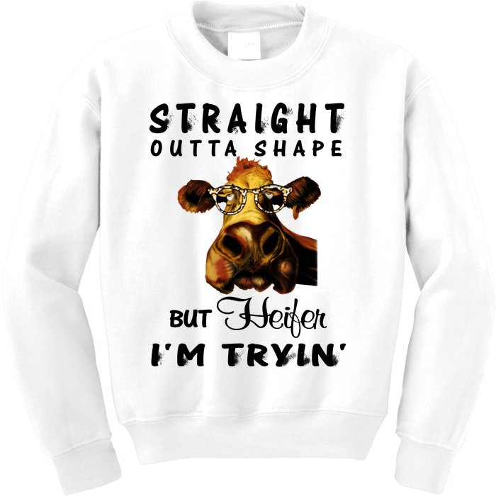 Straight Outta Shape But Heifer IM Trying Kids Sweatshirt