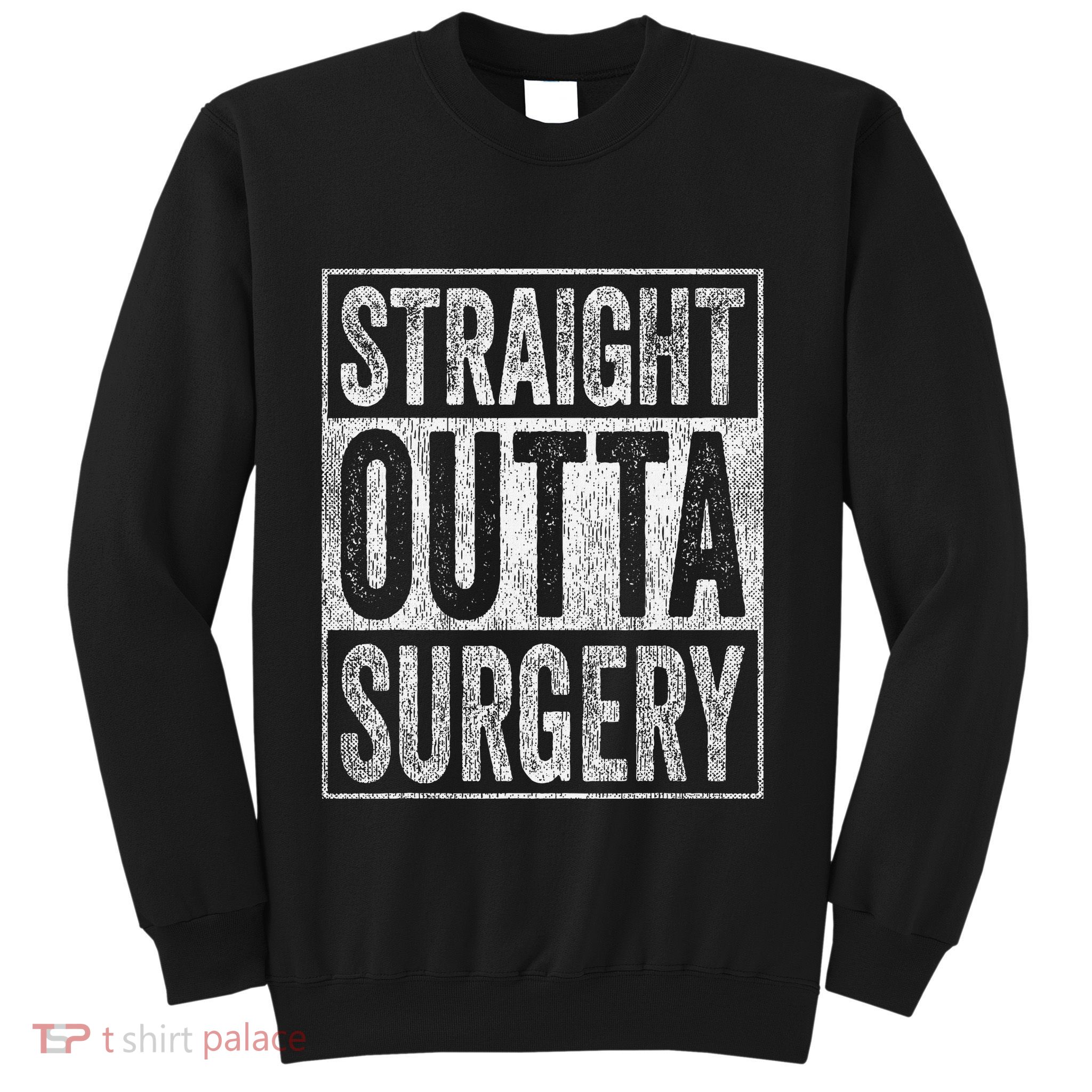 Straight Outta Surgery Sweatshirt