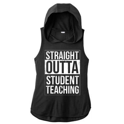 Straight Outta Student Teaching Funny Gift Ladies PosiCharge Tri-Blend Wicking Draft Hoodie Tank