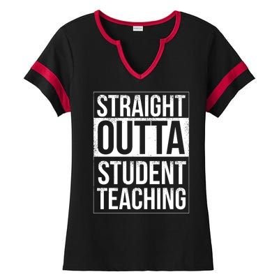 Straight Outta Student Teaching Funny Gift Ladies Halftime Notch Neck Tee