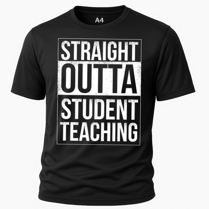 Straight Outta Student Teaching Funny Gift Cooling Performance Crew T-Shirt