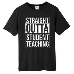 Straight Outta Student Teaching Funny Gift Tall Fusion ChromaSoft Performance T-Shirt